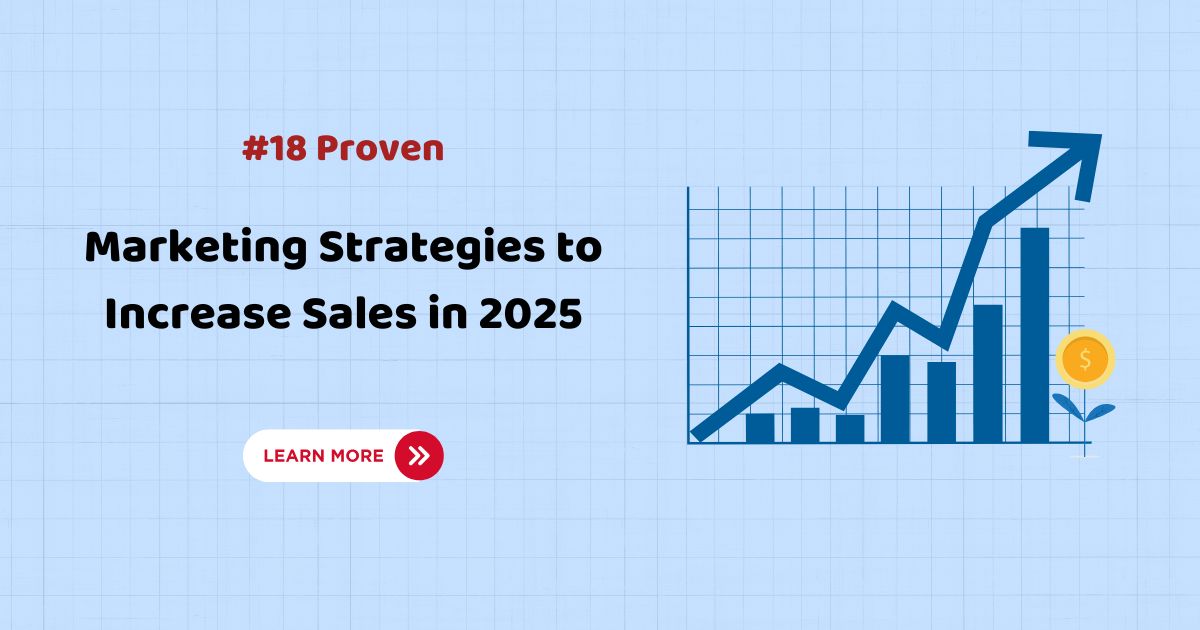 18 Proven Marketing Strategies to Increase Sales in 2025